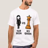 Your Queen vs My Chess Queen T-shirt (Voorkant)