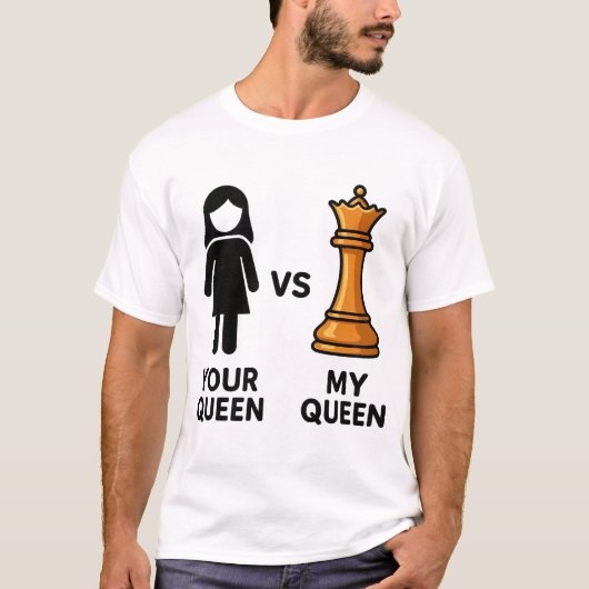 Your Queen vs My Chess Queen T-shirt (Voorkant)