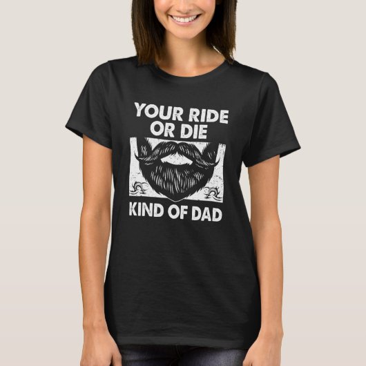 Your Ride Kind of Dad Sayings Old Man Quotes Daddy T-shirt (Voorkant)