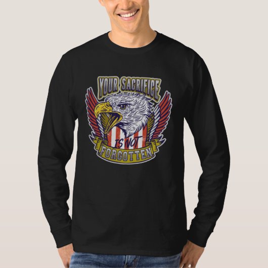 Your Sacrifice is not Forgotten Veteran's Day T-shirt (Voorkant)