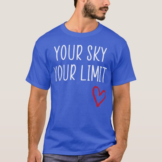 your sky cool quote funny t-shirt (Voorkant)