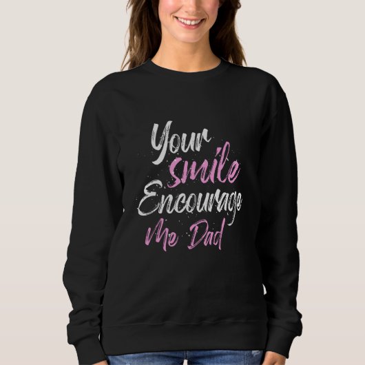 Your smile Encourage me Dad Trui (Voorkant)