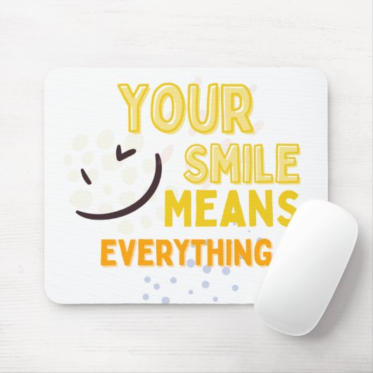 Your Smile Means Everything Mousepad Muismat (Met muis)