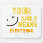 Your Smile Means Everything Mousepad Muismat (Voorkant)