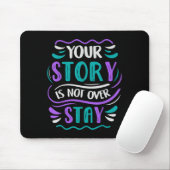 Your Story Is Not Over Stay  Muismat (Met muis)