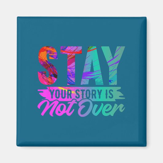 Your Story Is Not Over Stay Shirt Suicide Preventi Magneet (Voorkant)