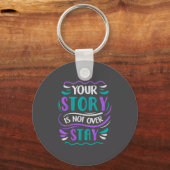 Your Story Is Not Over Stay  Sleutelhanger (Voorkant)