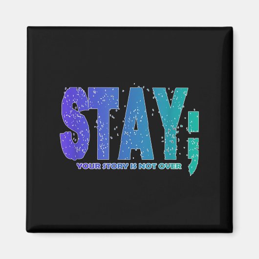 Your Story Is Not Over Stay Suicide Prevention Awa Magneet (Voorkant)