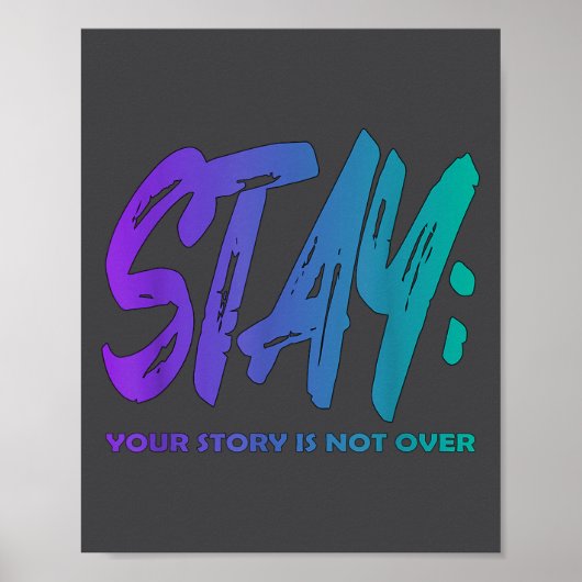 Your Story Is Not Over Stay Suicide Prevention Awa Poster (Voorkant)