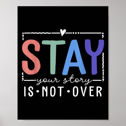 Your Story Is Not Over Stay Suicide Prevention Awa Poster (Voorkant)