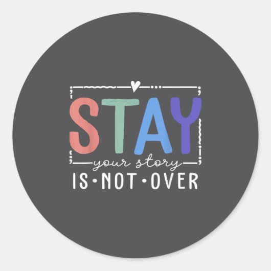 Your Story Is Not Over Stay Suicide Prevention Awa Ronde Sticker (Voorkant)