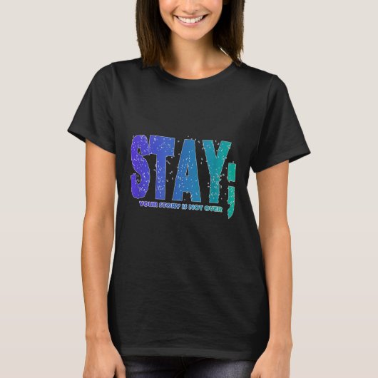 Your Story Is Not Over Stay Suicide Prevention Awa T-shirt (Voorkant)