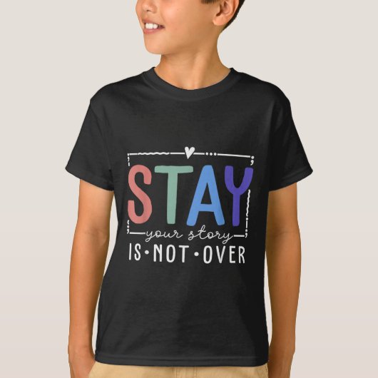Your Story Is Not Over Stay Suicide Prevention Awa T-shirt (Voorkant)
