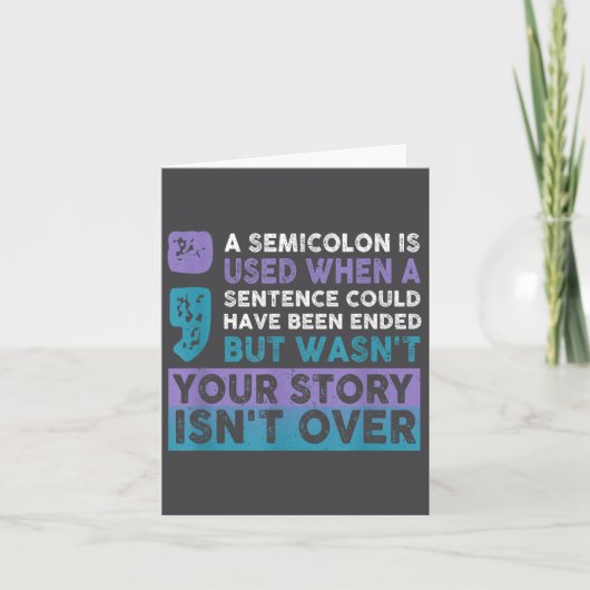 Your Story Isn't Over A Semicolon Is Used Your Sto Kaart (Voorkant)