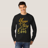 Your Story Isn't Over Hand Written Brush Stroke Le T-shirt (Voorkant volledig)