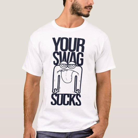 Your Swag Sucks Funny Saying Humor Quotes T-shirt (Voorkant)