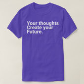 Your Thoughts Create Your Future Motivational Quot T-shirt (Design voorkant)