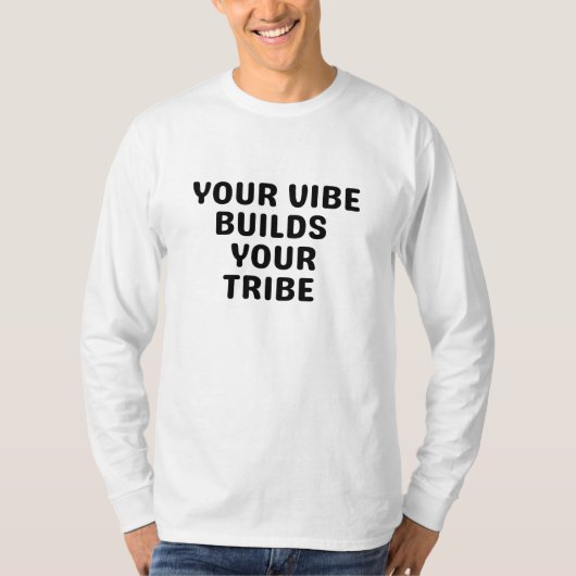 Your vibe builds your tribe t-shirt (Voorkant)
