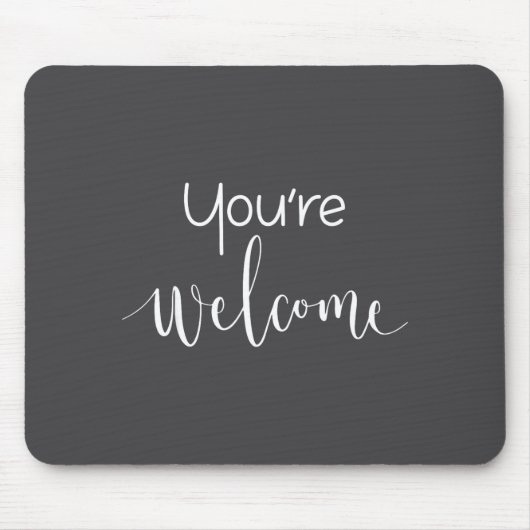Your Welcome Fun Novelty Saying Quote You're Welco Muismat (Voorkant)