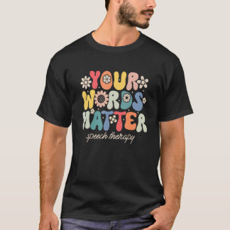 Your Words Matter Speech Therapy Therapist Sped Te T-shirt