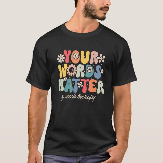 Your Words Matter Speech Therapy Therapist Sped Te T-shirt (Voorkant)