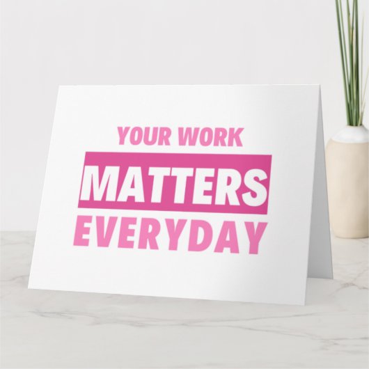 Your Work Matters Everyday 2 Kaart (Voorkant)