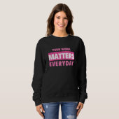 Your Work Matters Everyday Trui (Voorkant volledig)