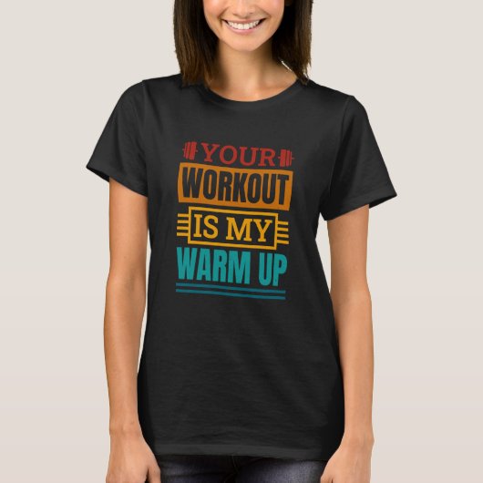 Your Workout Is My Warm Up Powerlifter Powerliftin T-shirt (Voorkant)