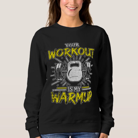 Your Workout Is My Warmup Fitness Bodybuilding Gru Trui (Voorkant)
