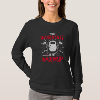 Your Workout Is My Warmup Grunge Fitness Body Buil T-shirt