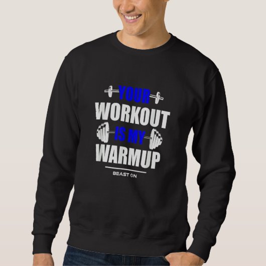 Your Workout is Warmup Blue Gym Fitness Bodybuildi Trui (Voorkant)