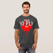 Youre 10 Ply Bud Grappige Canadese hockeyspeler T-shirt (Voorkant volledig)