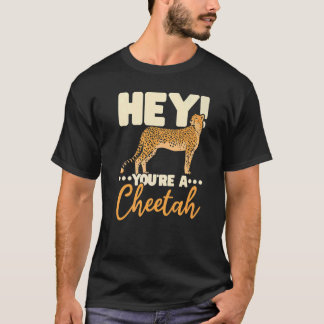 You're A Cheetah Wildlife Animal Zookeeper Zookeep T-shirt