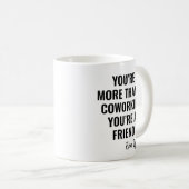You're A Friend Gag Gift Idea To Colleagues Koffiemok (Voorkant rechts)
