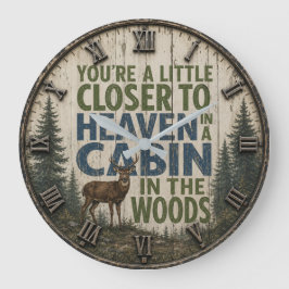 You're a Little Closer to Heaven in a Cabin  Grote Klok