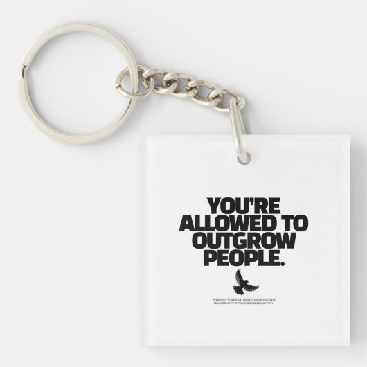You're Allowed To Outgrow People - Freedom Design Sleutelhanger (voorkant)