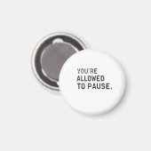 "You're Allowed to Pause." Magneet (Voorkant / Achterkant)