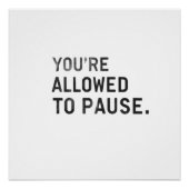 "You're Allowed to Pause." Perfect Poster (Voorkant)
