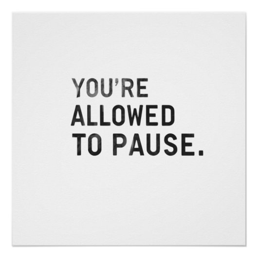 "You're Allowed to Pause." Perfect Poster (Voorkant)