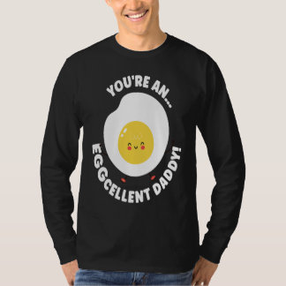You're An Eggcellent Daddy Chicken Egg Papa Father T-shirt