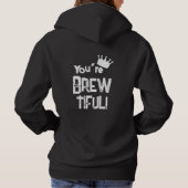 You're Brew-tiful Graphic Hoodie (Achterkant)