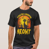 Youre Creepin Meowth Spooky Enge Halloween Kat T-shirt (Voorkant)