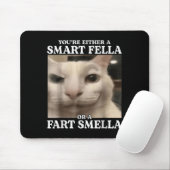 You're Either A Smart Fella Or A Fart Smella Cat F Muismat (Met muis)