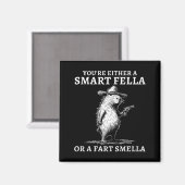You're Either A Smart Fella Or A Fart Smella Funny Magneet (Voorkant / Achterkant)