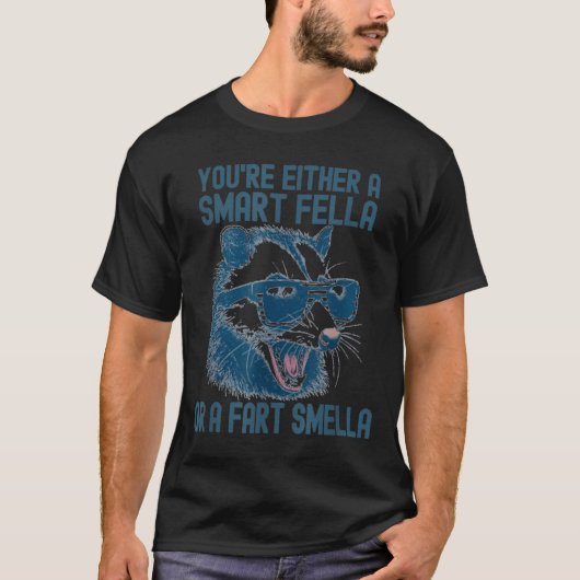 You're Either A Smart Fella Or A Fart Smella Funny T-shirt (Voorkant)
