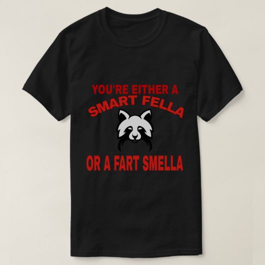 You're Either A Smart Fella Or A Fart Smella Funny T-shirt (Design voorkant)