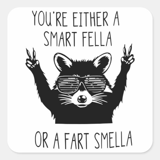 You're Either A Smart Fella or Fart Smella Vierkante Sticker (Voorkant)