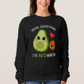 You're Everything Avo Wanted Avocado Trui (Voorkant)