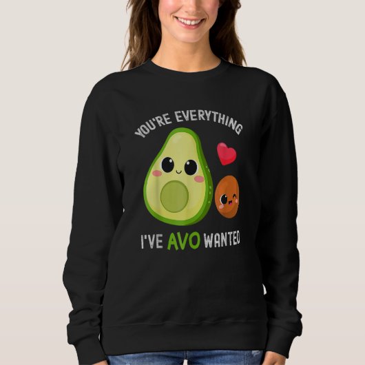 You're Everything Avo Wanted Avocado Trui (Voorkant)