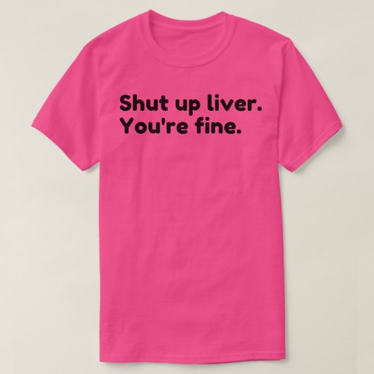 Youre Fine Funny Drink Alcohol Gezegde T-shirt (Design voorkant)